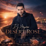 دانلود آهنگ Desert Rose از دی جی آریون