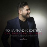 دانلود آهنگ چی بهتر از این از محمد خسروی